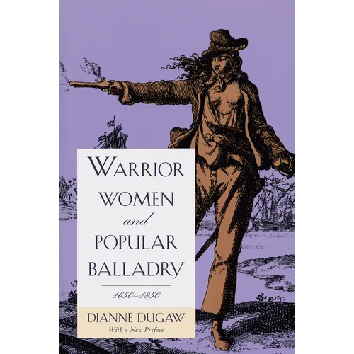 Warrior Women and Popular Balladry, 1650-1850