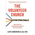 The Volunteer Church: Mobilizing Your Congregation for Growth and Effectiveness