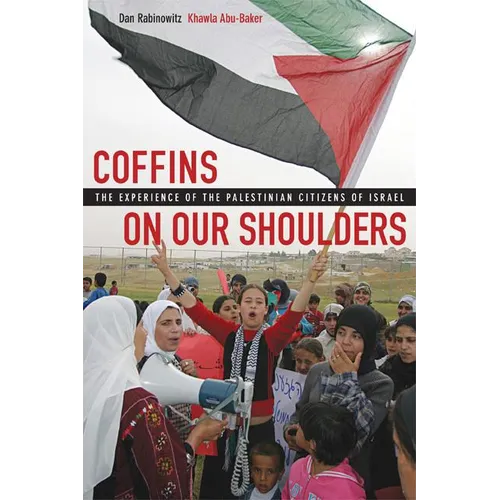 Coffins on Our Shoulders: The Experience of the Palestinian Citizens of Israel