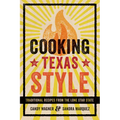 Cooking Texas Style: Traditional Recipes from the Lone Star State