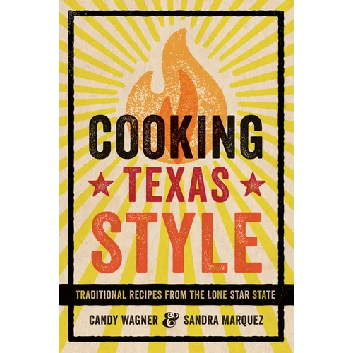 Cooking Texas Style: Traditional Recipes from the Lone Star State