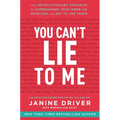 You Can't Lie to Me: The Revolutionary Program to Supercharge Your Inner Lie Detector and Get to the Truth