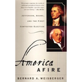 America Afire: Jefferson, Adams, and the First Contested Election