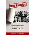 Real Enemies: Conspiracy Theories and American Democracy, World War I to 9/11