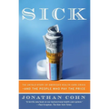 Sick: The Untold Story of America's Health Care Crisis--And the People Who Pay the Price
