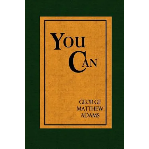 You Can - A Collection of Brief Talks on the most Important Topic in the World - Your Success