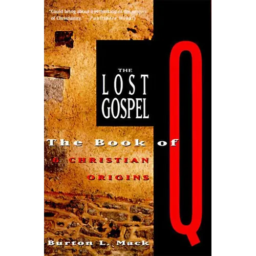 The Lost Gospel: The Book of Q and Christian Origins