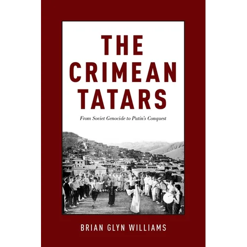 The Crimean Tatars: From Soviet Genocide to Putin's Conquest