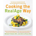 Cooking the RealAge Way: Turn Back Your Biological Clock with More Than 80 Delicious and Easy Recipes