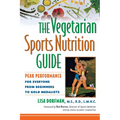 The Vegetarian Sports Nutrition Guide: Peak Performance for Everyone from Beginners to Gold Medalists