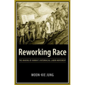 Reworking Race: The Making of Hawaii's Interracial Labor Movement