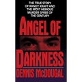 Angel of Darkness: The True Story of Randy Kraft and the Most Heinousmurder Spree