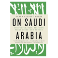 On Saudi Arabia: Its People, Past, Religion, Fault Lines--And Future