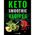 Keto Smoothie Recipes: Healthy And Delicious Ketogenic Diet Smoothy and Shake Recipes Cookbook