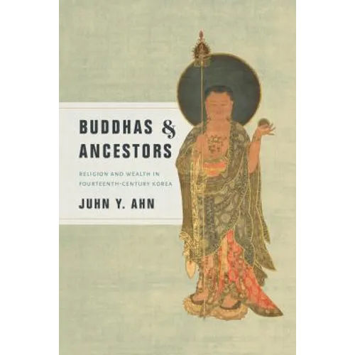 Buddhas & Ancestors: Religion and Wealth in Fourteenth-Century Korea