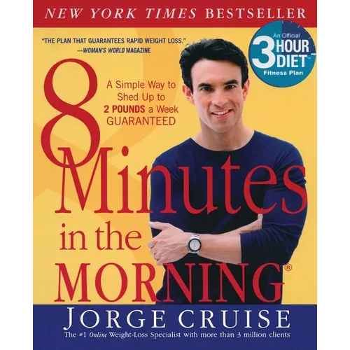 8 Minutes in the Morning(r): A Simple Way to Shed Up to 2 Pounds a Week Guaranteed