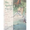 The Painter's Practice: How Artists Lived and Worked in Traditional China