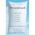 Dreamland: Adventures in the Strange Science of Sleep