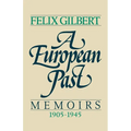 A European Past: Memoirs, 1905-1945