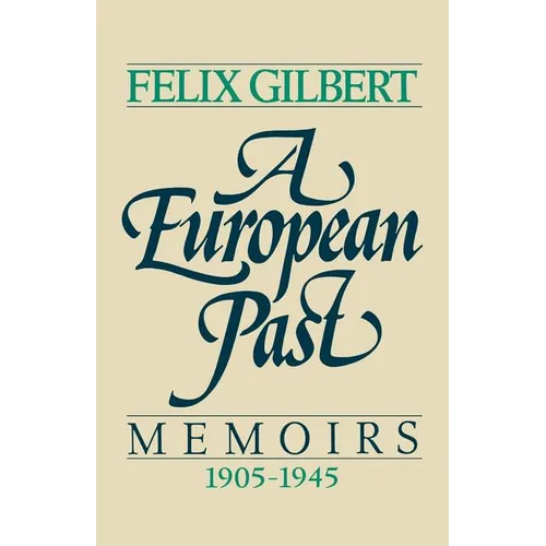 A European Past: Memoirs, 1905-1945