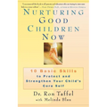 Nurturing Good Children Now: 10 Basic Skills to Protect and Strengthen Your Child's Core Self