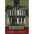 The Image of Man: The Creation of Modern Masculinity