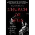 Church of Spies: The Pope's Secret War Against Hitler