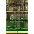 Pow-Wows, or Long-Lost Friend: A Collection of Folk Medicinal Cures and Remedies, for Man as Well as Animals (Hardcover)