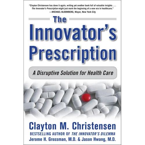 The Innovator's Prescription: A Disruptive Solution for Health Care