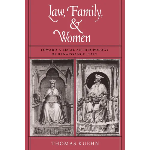 Law, Family, and Women: Toward a Legal Anthropology of Renaissance Italy