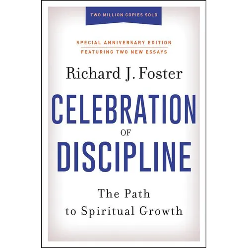 Celebration of Discipline, Special Anniversary Edition: The Path to Spiritual Growth