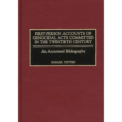 First-Person Accounts of Genocidal Acts Committed in the Twentieth Century: An Annotated Bibliography