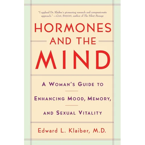 Hormones and the Mind: A Woman's Guide to Enhancing Mood, Memory, and Sexual Vitality