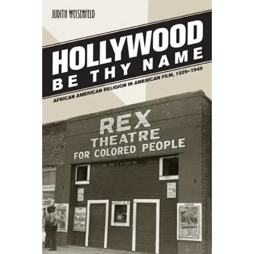 Hollywood Be Thy Name: African American Religion in American Film, 1929-1949