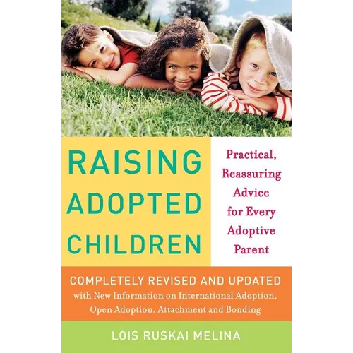 Raising Adopted Children, Revised Edition: Practical Reassuring Advice for Every Adoptive Parent