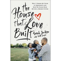 The House That Love Built: Why I Opened My Door to Immigrants and How We Found Hope Beyond a Broken System