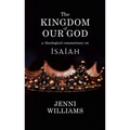 The Kingdom of Our God: A Theological Commentary on Isaiah
