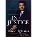 In Justice: Inside the Scandal That Rocked the Bush Administration