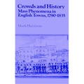 Crowds and History: Mass Phenomena in English Towns, 1790 1835