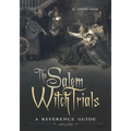 The Salem Witch Trials: A Reference Guide
