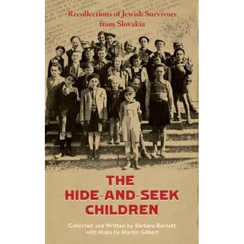The Hide-and-Seek Children: Recollections of Jewish Survivors from Slovakia