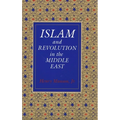 Islam and Revolution in the Middle East (Revised)