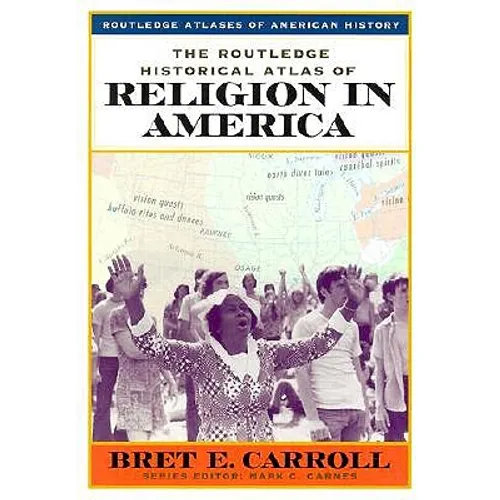 The Routledge Historical Atlas of Religion in America