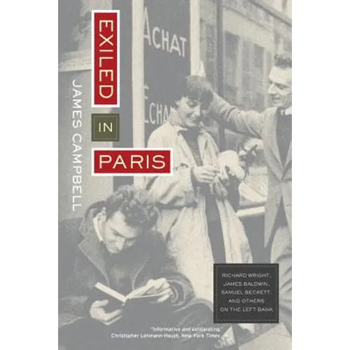 Exiled in Paris: Richard Wright, James Baldwin, Samuel Beckett, and Others on the Left Bank