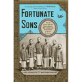 Fortunate Sons: The 120 Chinese Boys Who Came to America, Went to School, and Revolutionized an Ancient Civilization