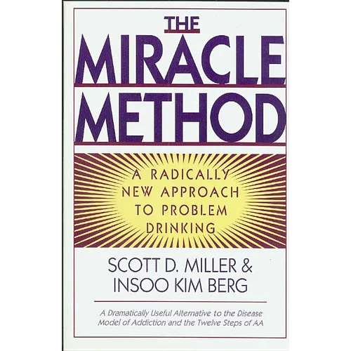 Miracle Method: A Radically New Approach to Problem Drinking (Revised)