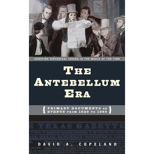 The Antebellum Era: Primary Documents on Events from 1820 to 1860