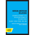 Korean-American Relations: Documents Pertaining to the Far Eastern Diplomacy of the United States, Volume 1, the Initial Period, 1883-1886 Volume 1