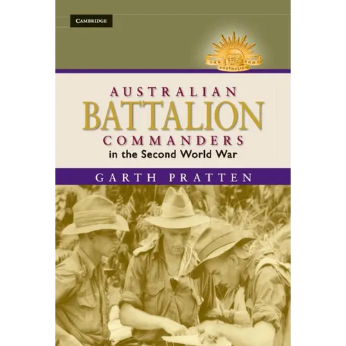 Australian Battalion Commanders in the Second World War