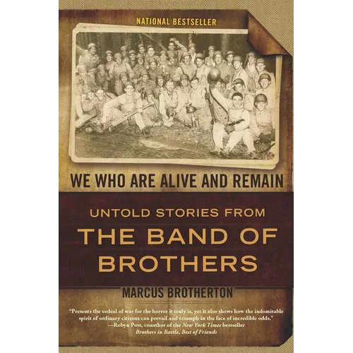 We Who Are Alive and Remain: Untold Stories from the Band of Brothers